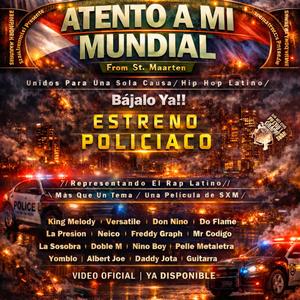 Atento A Mi Mundial (feat. Mr.Codigo, Anthony J, Daddy Jota, G Florian, King Melody, Do Flame, La Presion, La Sosobra, Doble M, Yomblo, Neico, Nino Boy, Guitarra & Budo Brown) (From St Maarten)
