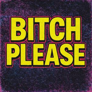 Bitch Please
