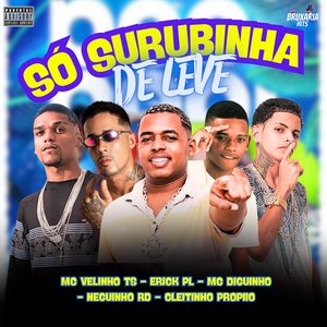 Só Surubinha de Leve (feat. Cleitinho Propiio & Mc Diguinho)