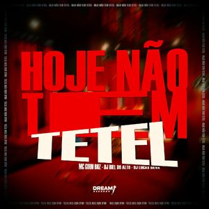 Hoje não tem tetel