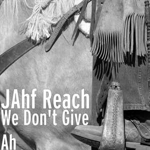We Don't Give Ah