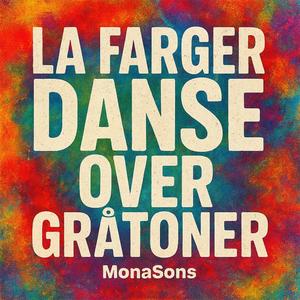 La farger danse, over gråtoner