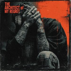 The Architect of My Regret
