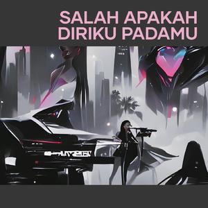 Salah Apakah Diriku Padamu (Remastered 2023)
