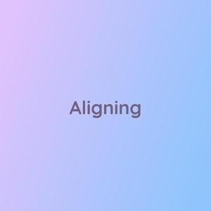 Aligning