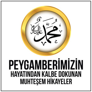 Peygamberimizin Hayatından Kalbe Dokunan Muhteşem Hikayeler
