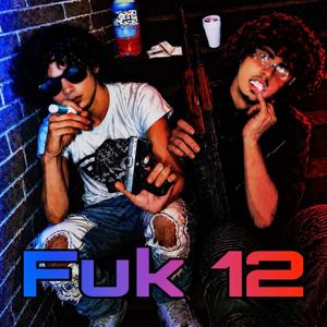 FUK 12 (feat. Juugboiixantana)