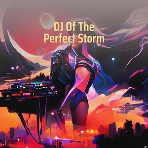 Dj of the Perfect Storm