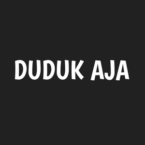 Duduk Aja