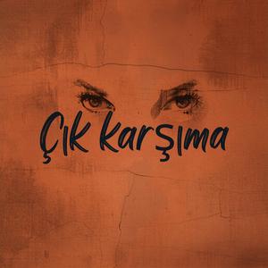 Çık Karşıma