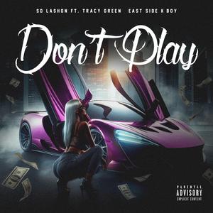 Don't Play (feat. Tracy Green & EastSide K-Boy)