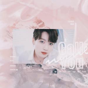 Call You Mine-To Jung Kook（翻自 Jeff Bernat）
