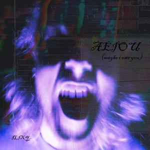 aeiou {maybe i owe you}