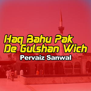 Haq Bahu Pak De Gulshan Wich