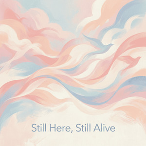 Still Here, Still Alive