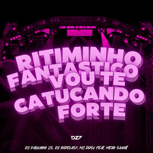 RITIMINHO FANTASTICO, VOU TE CATUCANDO FORTE
