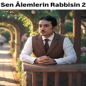 Sen Âlemlerin Rabbisin 2