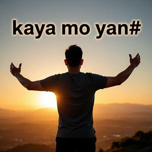 Kaya mo yan