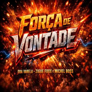 Força de Vontade (feat. Zigue Foox & Michel Boss)