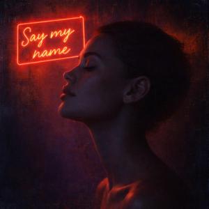 Say my name