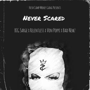 Never Scared (feat. BIG Sarge, Relentless, Von Poppi & Bad Newz)