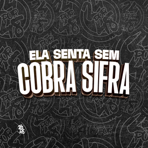 Ela Senta Sem Cobra Sifra