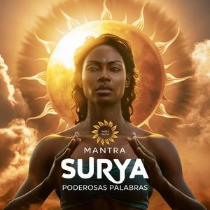 Mantra Surya: Invocación al Sol para Energía, Vitalidad y Claridad Espiritual