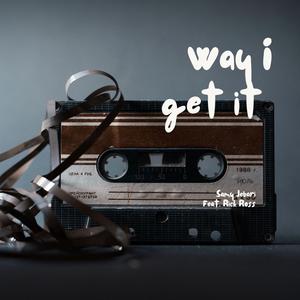 Way I Get It