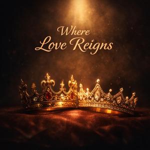 სადაც სიყვარული მეფობს / Where Love Reigns