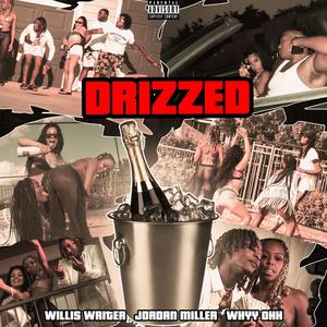 DRIZZED (feat. Jordan Miller & Whyy Ohh) (Radio Edit)