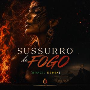 Sussurro de Fogo (Brazil Remix)