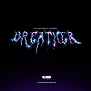 BREATHER. (feat. 'Sadd, Snacho & Bipolarr)