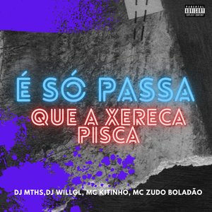 É Só Passa Que a Xereca Pisca