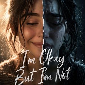 I'm Okay But I'm Not