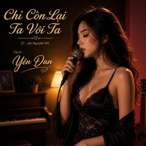 Chỉ Còn Ta Với Ta (Yên Đan) (Ballad Version)