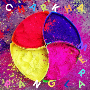 Charkha Mera Rangla
