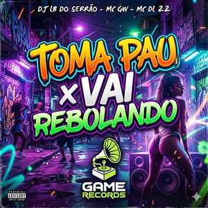 Toma Pau x Vai Rebolando