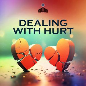 DEALING WITH HURT (PART 1)