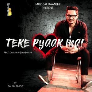 Tere Pyaar Mai (feat. Divakar Goswami)