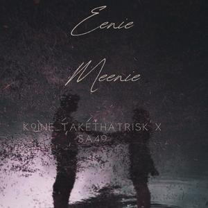 Eenie Meenie (feat. K9ine_Taketherisk)