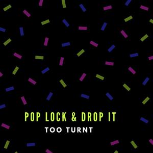 Pop Lock & Drop It