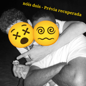 Nois Dois (Prévia Recuperada)