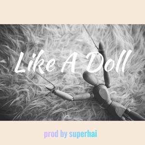 Like a Doll 木偶散步(Prod by Superhai)