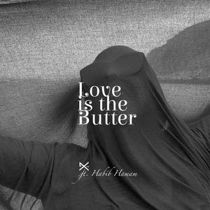 Love is the Butter (feat. Habib Hamam)