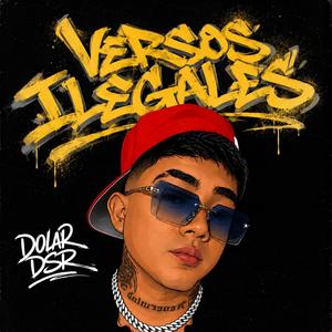 VERSOS ILEGALES // DOLAR DSR //