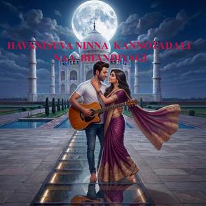 HAVANISUVA NINNA KANNOTADALI NAA BHANDIYAGI