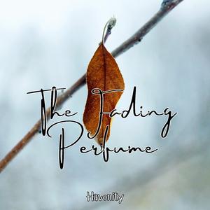 The Fading Perfume
