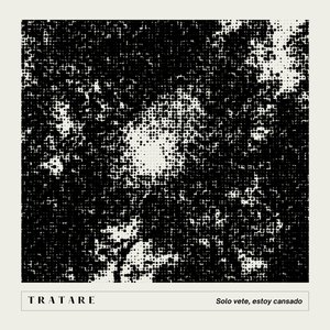 Trataré (Solo Vete, Estoy Cansado)