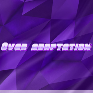 Over Adaptation