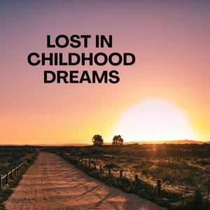 Lost in Childhood Dreams